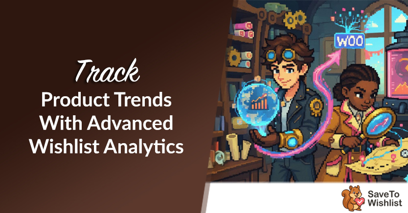 Track Product Trends With Advanced Wishlist Analytics