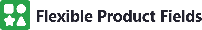 Flexible Product Fields logo: a green icon with white shapes beside the words Flexible Product Fields