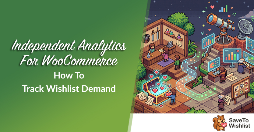 Independent Analytics For WooCommerce: How To Track Wishlist Demand