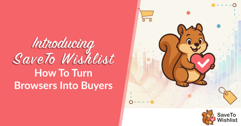 introducing-saveto-wishlist-revised - SaveTo Wishlist Introducing SaveTo Wishlist: How To Turn Browsers Into Buyers