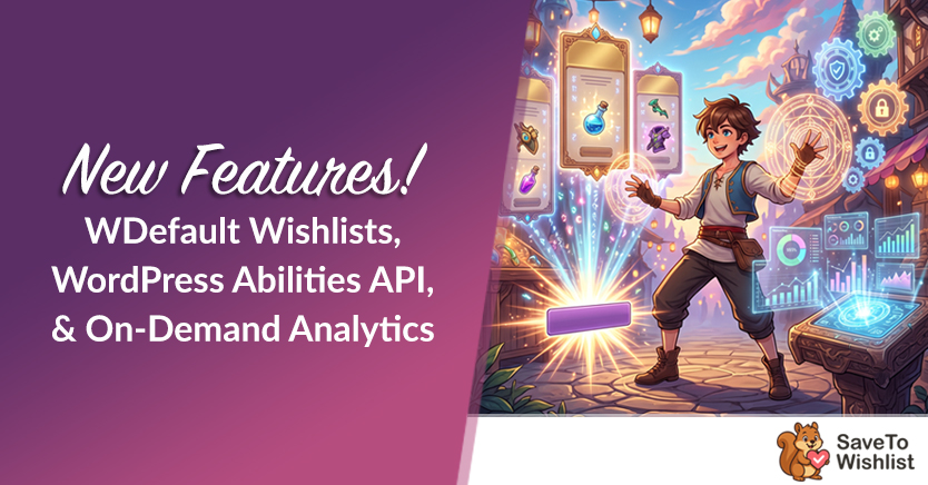 New Features! WooCommerce Default Wishlists, WordPress Abilities API, & On-Demand Analytics