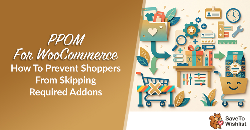 PPOM For WooCommerce: How To Prevent Shoppers From Skipping Required Addons