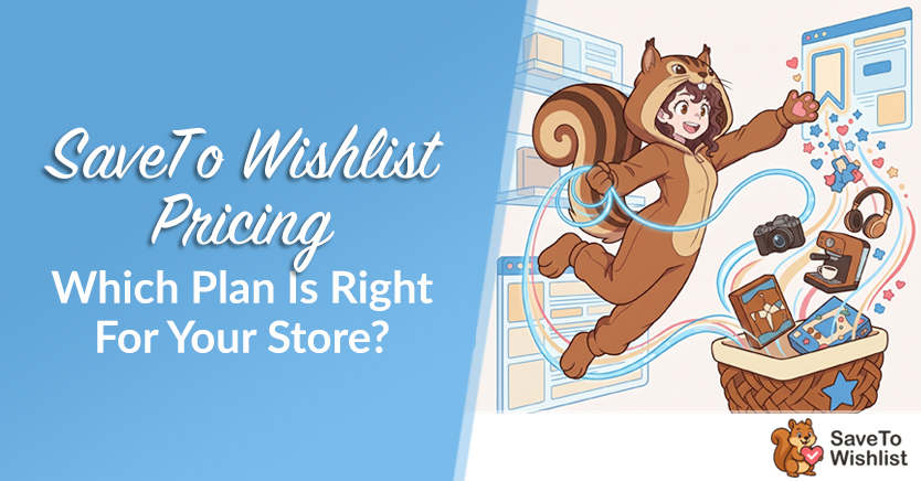 SaveTo Wishlist Pricing: Which Plan Is Right For Your Store?