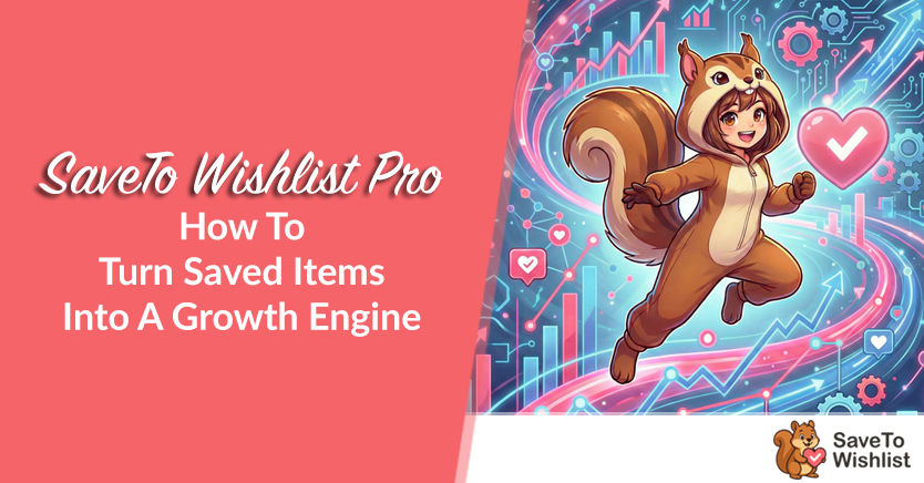 SaveTo Wishlist Pro: How To Turn Saved Items Into A Growth Engine