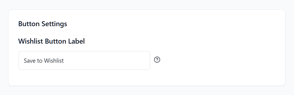 saveto-wishlist-settings-button-placement-and-styles-button-label - SaveTo Wishlist Settings panel titled 'Button Settings' showing a 'Wishlist Button Label' text field populated with 'Save to Wishlist' and help icon.