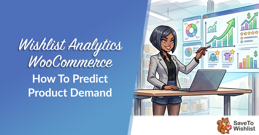 Wishlist Analytics WooCommerce: How To Predict Product Demand (5 Strategies)