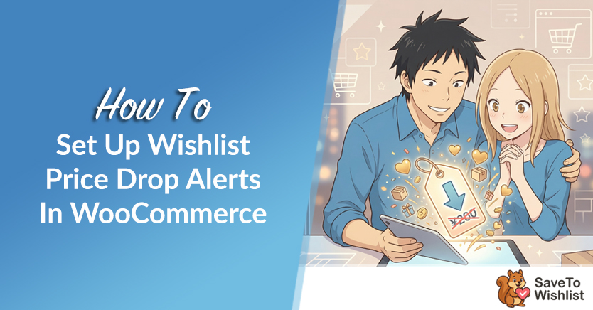 How To Set Up Wishlist Price Drop Alerts In WooCommerce (Complete Guide)