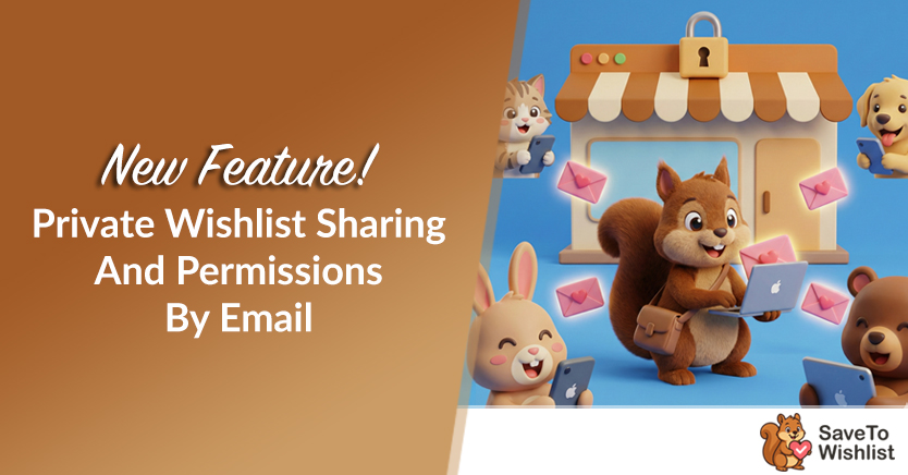 New Feature! Private Wishlist Sharing And Permissions By Email