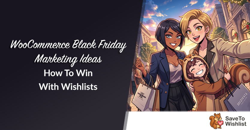 Pomysły marketingowe WooCommerce na Black Friday: Jak wygrać dzięki listom życzeń