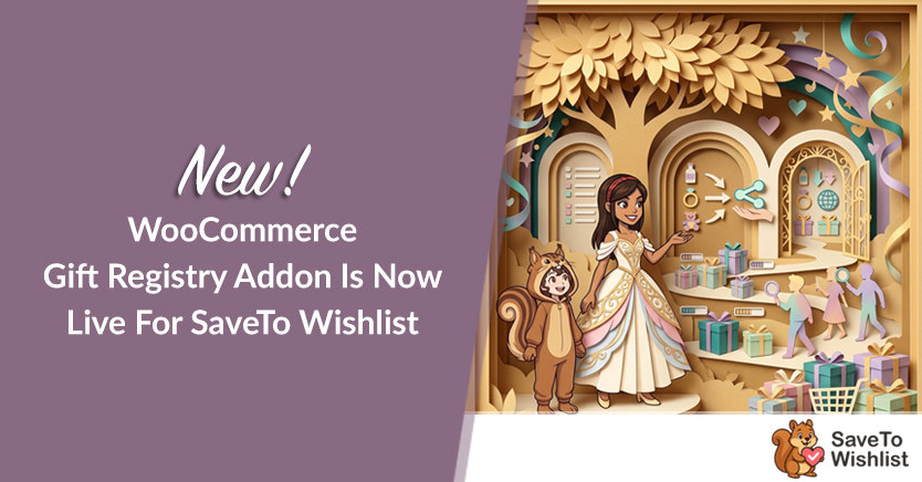 Banner text reads 'New! WooCommerce Gift Registry Addon Is Now Live For SaveTo Wishlist'; shows a cartoon princess with gifts and animals on the right, plus the SaveTo Wishlist logo.