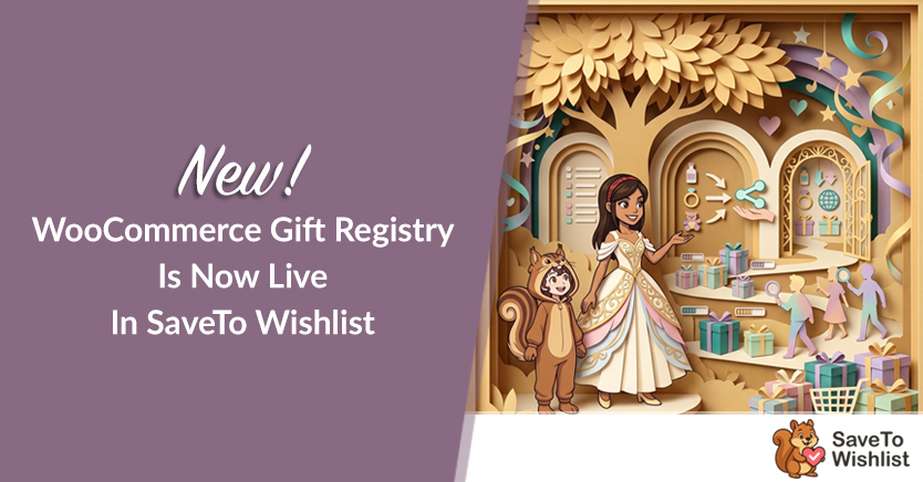 New! WooCommerce Gift Registry Is Now Live In SaveTo Wishlist