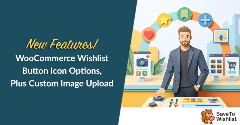 New Feature! WooCommerce Wishlist Button Icon Options, Plus Custom Image Upload