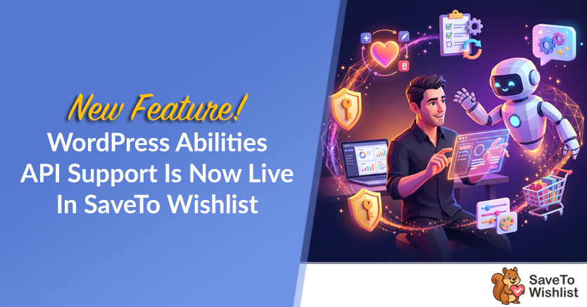 New Feature! WordPress Abilities API Support Is Now Live In SaveTo Wishlist