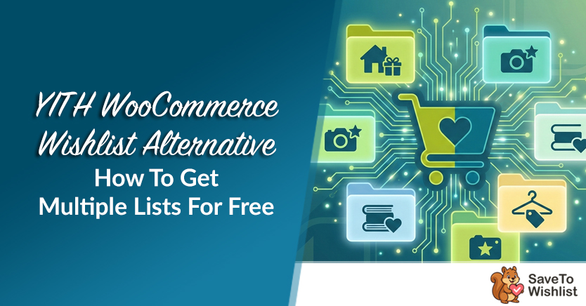 YITH WooCommerce Wishlist Alternative: How To Get Multiple Lists For Free